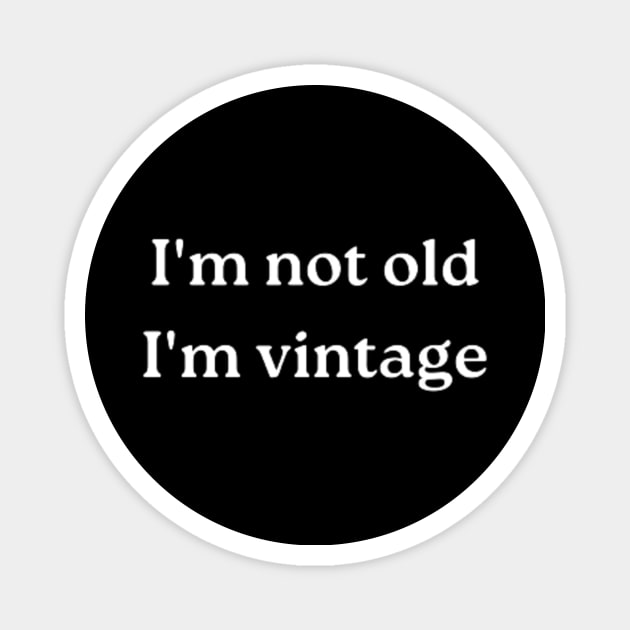 i'm not old, i'm vintage Magnet by retroprints